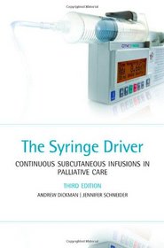The Syringe Driver: Continuous subcutaneous infusions in palliative care