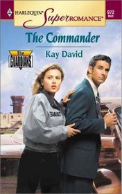 The Commander (Guardians, Bk 2) (Harlequin Superromance, No 972)