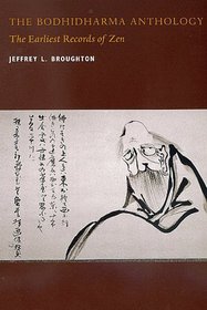 The Bodhidharma Anthology: The Earliest Records of Zen (Philip E. Lilienthal Book)