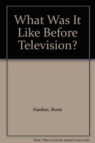 What Was It Like Before Television? (Read All about It)