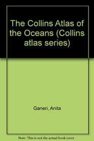 The Collins Atlas of the Oceans (Collins atlas series)