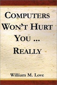 Computers Won't Hurt You...Really
