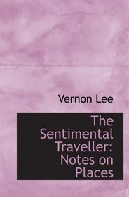 The Sentimental Traveller: Notes on Places