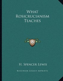 What Rosicrucianism Teaches