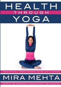 Health Through Yoga: Simple routines, inspiring readings and the link to Ayurveda