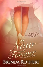 Now and Forever (The Now Series) (Volume 3)
