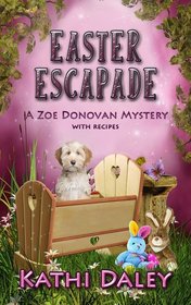 Easter Escapade (Zoe Donovan Cozy Mystery Book 24)
