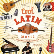 Cool Latin Music: Create & Appreciate What Makes Music Great! (Cool Music)