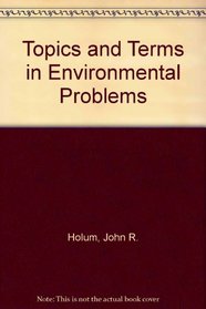 Topics and Terms in Environmental Problems