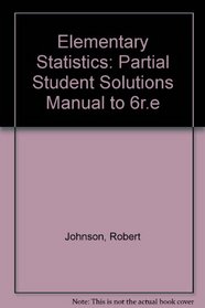Elementary Statistics: Partial Student Solutions Manual to 6r.e
