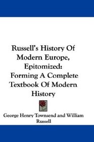 Russell's History Of Modern Europe, Epitomized: Forming A Complete Textbook Of Modern History