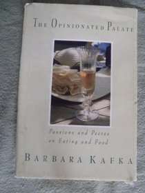 The Opinionated Palate: Passions and Peeves on Eating and Food