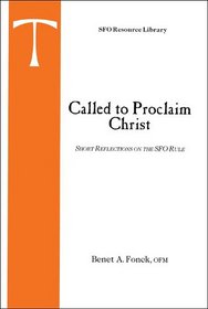 Called to Proclaim: Short Reflections on the Sfo Rule (Sfo Resource Library, Vol. 4.)