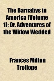 The Barnabys in America (Volume 1); Or, Adventures of the Widow Wedded