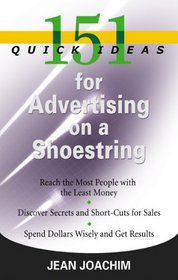 151 Quick Ideas for Advertising on a Shoestring (151 Quick Ideas)