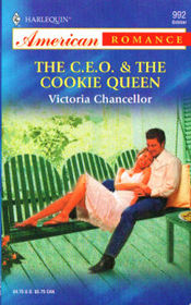 The C.E.O. and the Cookie Queen (Harlequin American Romance, No 992)