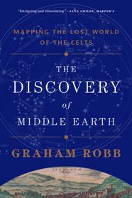 The Discovery of Middle Earth: Mapping the Lost World of the Celts