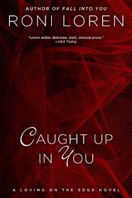 Caught Up in You (Loving on the Edge, Bk 5)