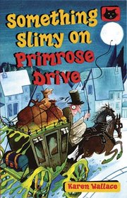 Something Slimy on Primrose Drive (Black Cats)