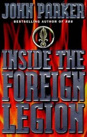 Inside the Foreign Legion: The Sensational Story of the World's Toughest Army