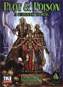 Plot and Poison: A Guidebook to Drow (d20 System) (Races of Renown)