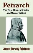 Petrarch: The First Modern Scholar and Man of Letters