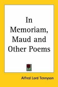 In Memoriam, Maud And Other Poems