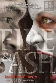 Fire & Ash (Rot & Ruin, Bk 4)