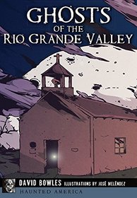 Ghosts of the Rio Grande Valley (Haunted America)