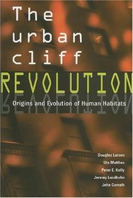 The Urban Cliff Revolution: Origins and Evolution of Human Habitats