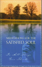 Meditations for the Satisfied Soul - In All Things Give Thanks