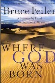 Where God Was Born - Journey By Land To The Roots Of Religion