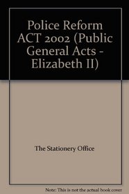 Police Reform Act 2002: Government Response (Public General Acts - Elizabeth II)