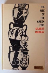 Rise of Greek Epic (Oxford Paperbacks)