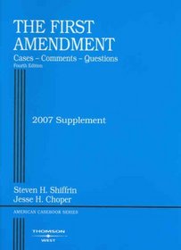 First Amendment, Cases, Comments & Questions, 4th, 2007 Supplement (American Casebook Series)