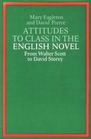 Attitudes to Class in the English Novel: From Walter Scott to David Storey (World of literature)