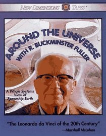 Around the Universe With R. Buckminster Fuller: A Whole Systems View of Spaceship Earth