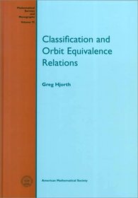 Classification and Orbit Equivalence Relations (Mathematical Surveys and Monographs)