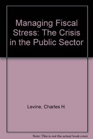 Managing Fiscal Stress: The Crisis in the Public Sector