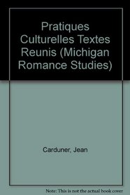 Pratiques Culturelles Textes Reunis (Michigan Romance Studies)