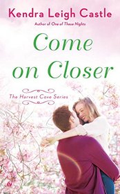 Come On Closer: A Harvest Cove Novel (Harvest Cove Series)