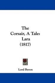 The Corsair, A Tale: Lara (1817)