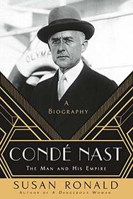 Cond Nast: The Man and His Empire -- A Biography