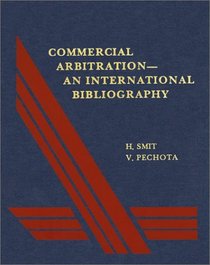 Commercial Arbitration: An International Bibliography 2nd Edition