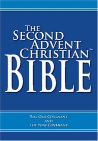 The Second Advent Christian Bible: Containing the Old and New Covenants