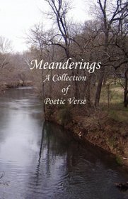 Meanderings: A Collection of Poetic Verse