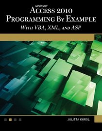 Microsoft Access 2010 Programming By Example: with VBA, XML, and ASP (Computer Science)