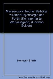 Massenwahntheorie: Beitr. zu e. Psychologie d. Politik (His Kommentierte Werkausgabe) (German Edition)