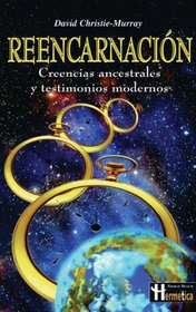 Reencarnacion : Creencias Ancestrales Y Testimonios Modernos / Reincarnation: Creencias Ancestrales Y Testimonios Modernos (Spanish Edition)