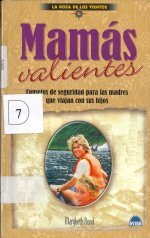 Mamas valientes / Mamas Brave: Consejos de seguridad para las madres que viajan con sus hijos / Safety Tips for MoThers Who Traveling with Their Children (Spanish Edition)